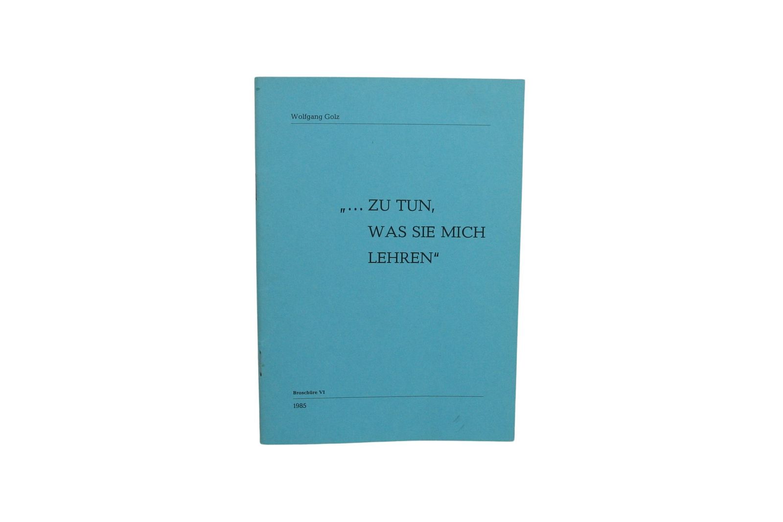 "... zu tun, was sie mich lehren", Wolfgang Golz