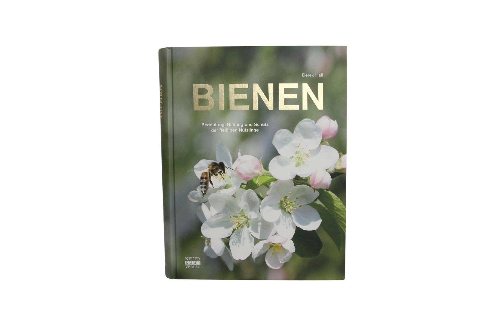 Bienen - Bedeutung, Haltung und Schutz der fleißigen Nützlinge, Derek Hall