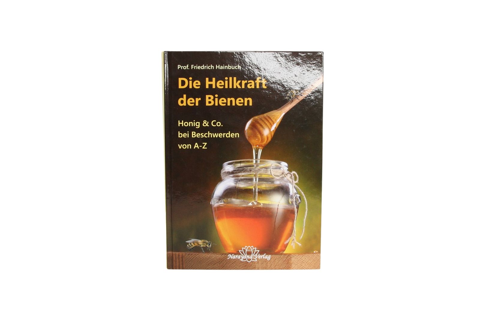 Die Heilkraft der Bienen, Prof. Friedrich Hainbuch