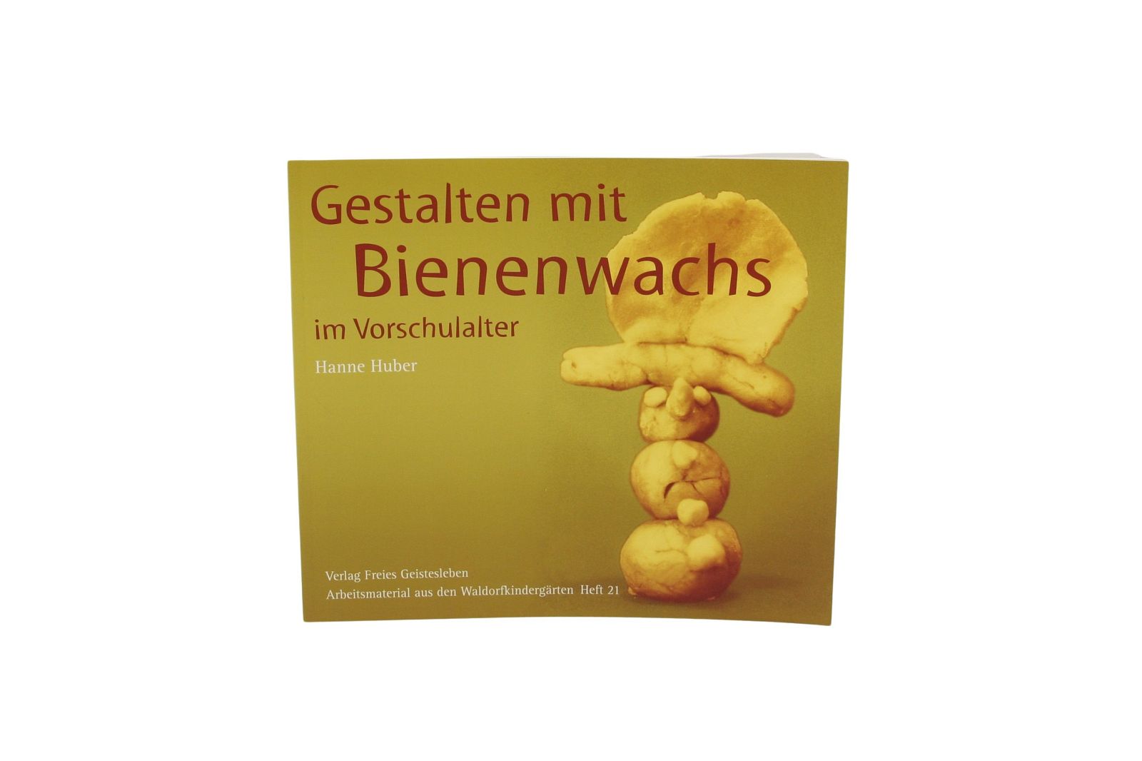 Gestalten mit Bienenwachs im Vorschulalter, Hanne Huber